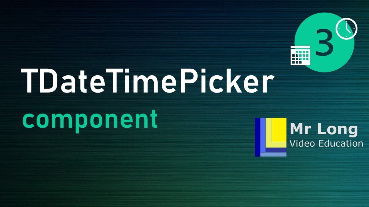 Date and Time Part 3 - TDateTimePicker component