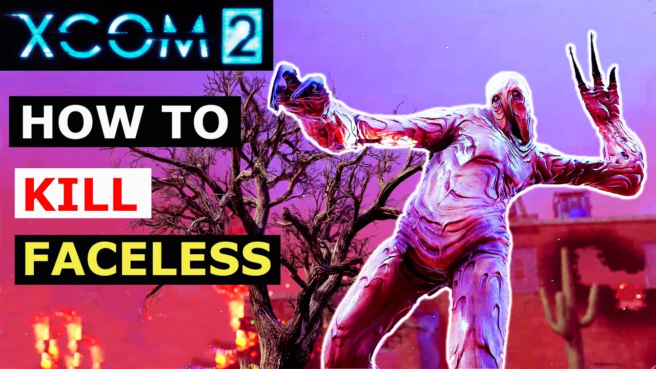 XCOM 2 Tips: FacelessTactics Guide (How to Kill Faceless for Beginners)