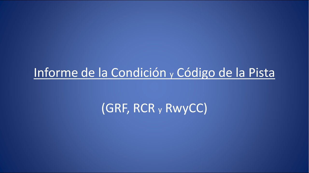 Informe de la Condición y Código de la Pista RCR y RwyCC