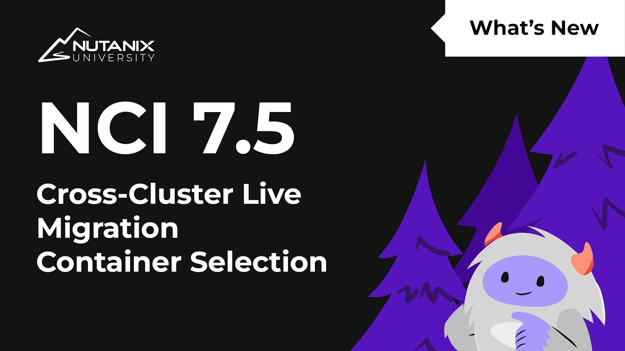 NCI 7.5 Cross‑Cluster Live Migration Update: Choose Target Container