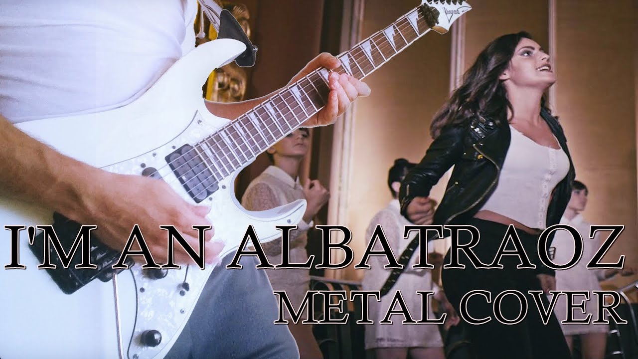 ARONCHUPA - I'M AN ALBATRAOZ (Metal Cover)