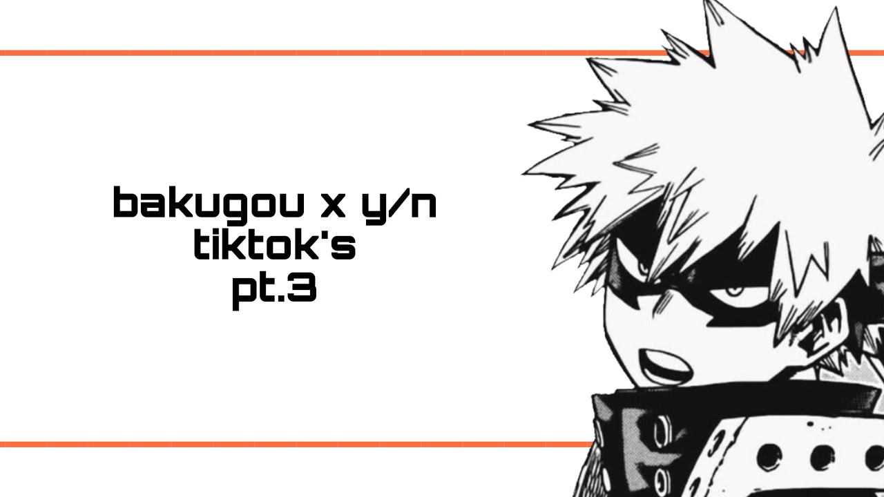 Bakugou x y/n tiktok’s pt3