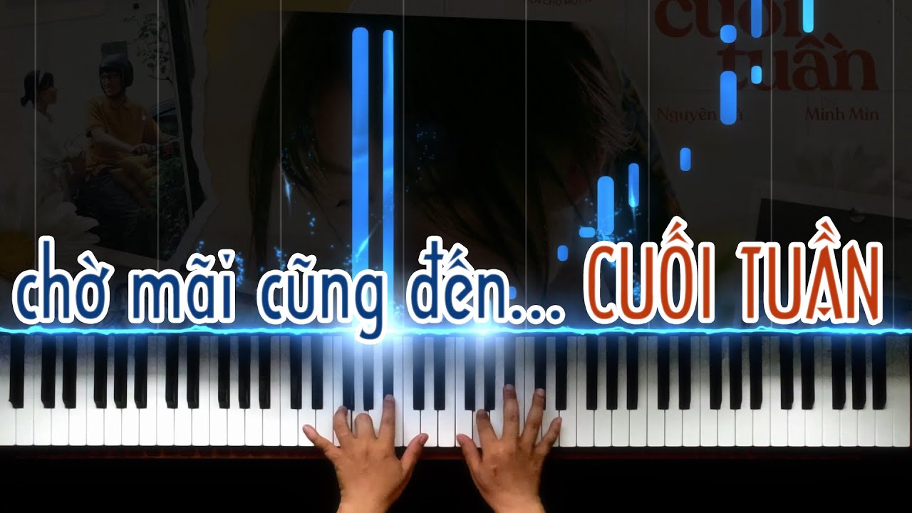 chờ mãi cũng đến... Cuối Tuần | Piano Tutorial Music | Studio Quality