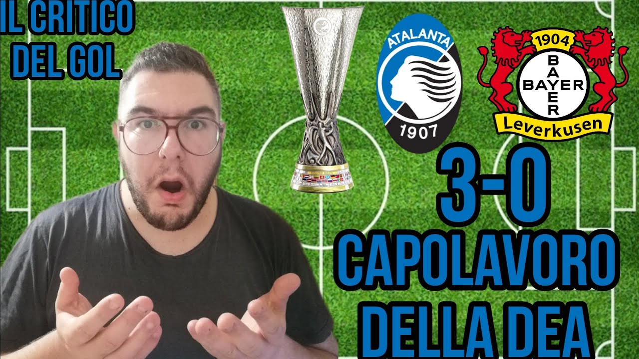 ATALANTA - BAYER LEVERKUSEN 3-0 LA DEA VINCE L'EUROPA LEAGUE 👏🏼👏🏼