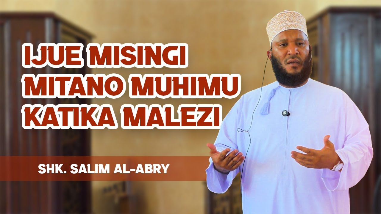 IJUE MISINGI MITANO MUHIMU KATIKA MALEZI - SHK. SALIM AL-ABRY