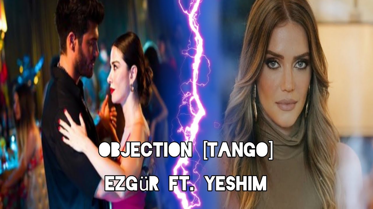 Ezgi & Özgür (+ Yeshim) ▪️ Objection [Tango] | Bay Yanlış