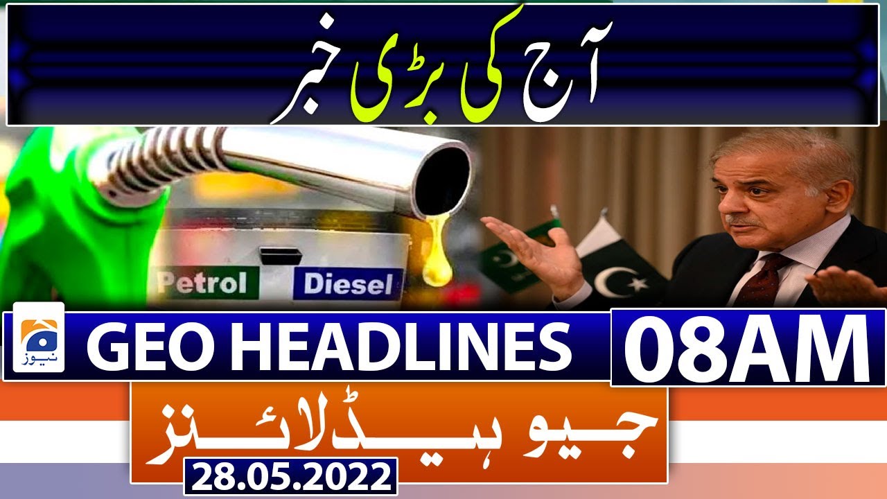 Geo News Headlines Today 8 AM | PM Shehbaz Sharif | Relief package in next budget |28th May 2022