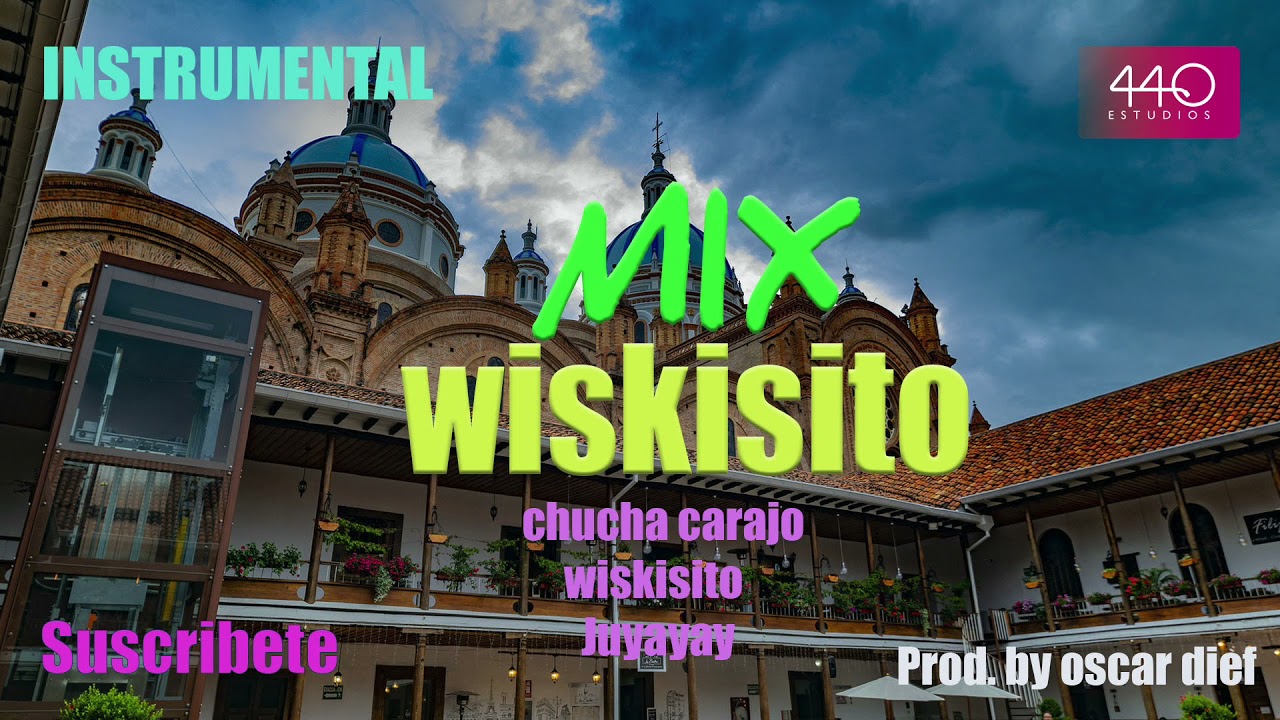Pista Wiskisito, Chucha carajo, Juyayay  - Chicha Ecuatoriana