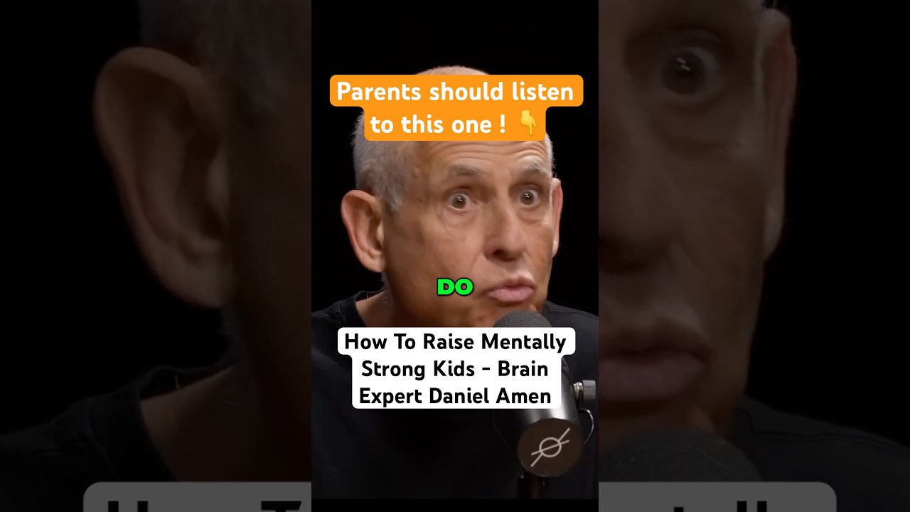 How To Raise Mentally Strong Kids - World Renowned Brain Expert Daniel Amen
