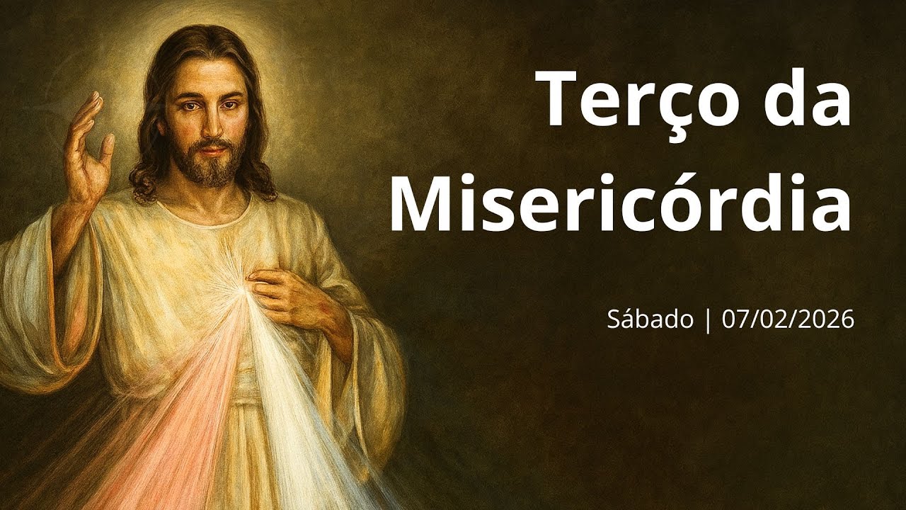 TERÇO DA MISERICÓRDIA | Sábado (07/02/2026)