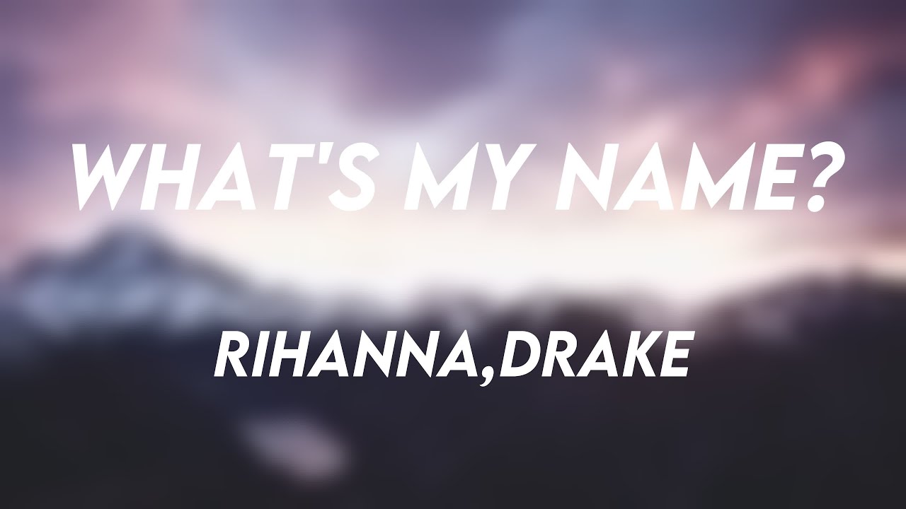 What's My Name? - Rihanna,Drake With Lyric 🌿