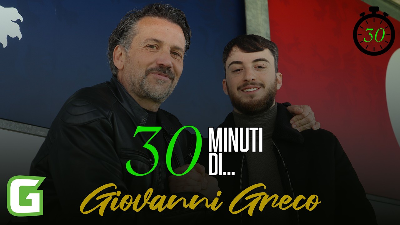 30 MINUTI DI... Giovanni Greco | EP. 1