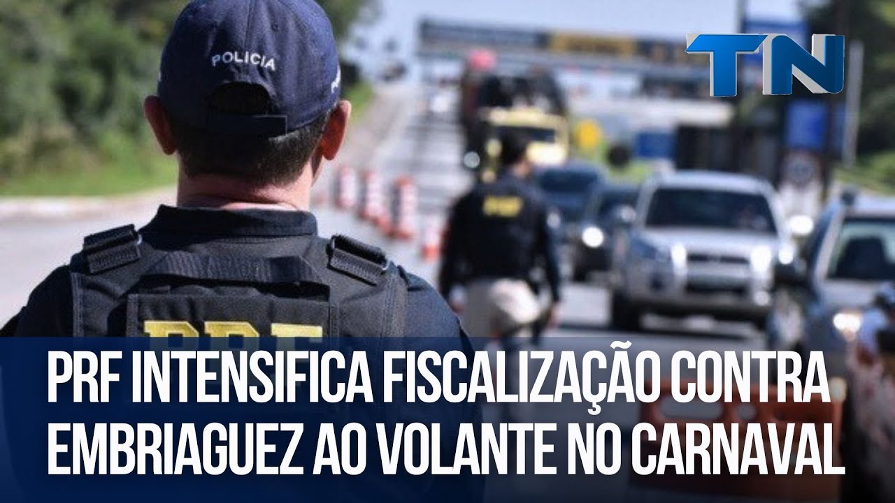 PRF intensifica fiscalização contra embriaguez ao volante no carnaval