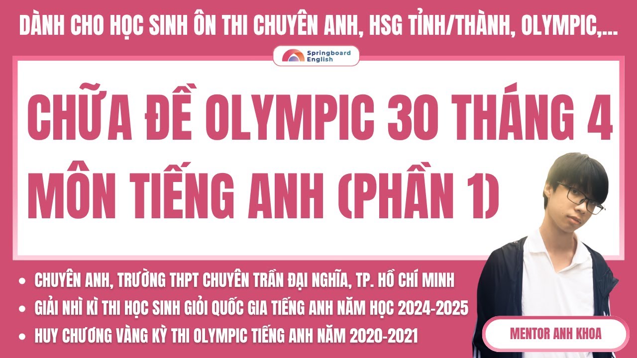 Chữa đề OLYMPIC 30 THÁNG 4 môn TIẾNG ANH năm 2024 (Phần 1)