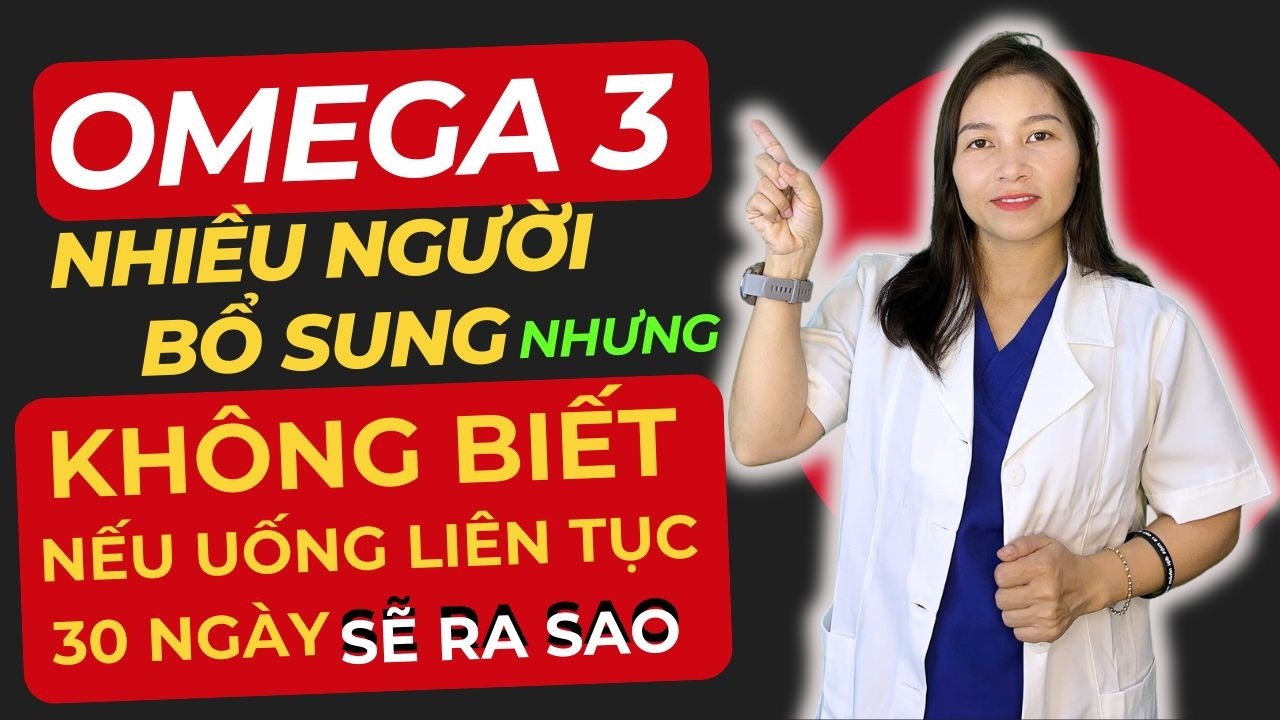 Nhiều Người Uống Omega 3 Không Biết, Sau 30 Ngày Cơ Thể Có Thể Thay Đổi Thế Này|Dược Sĩ Hiếu