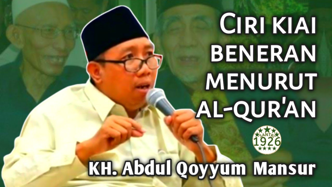 Ciri Kiai Beneran Menurut Al-Qur'an | Gus Qoyyum | KH. Abdul Qoyyum Mansur