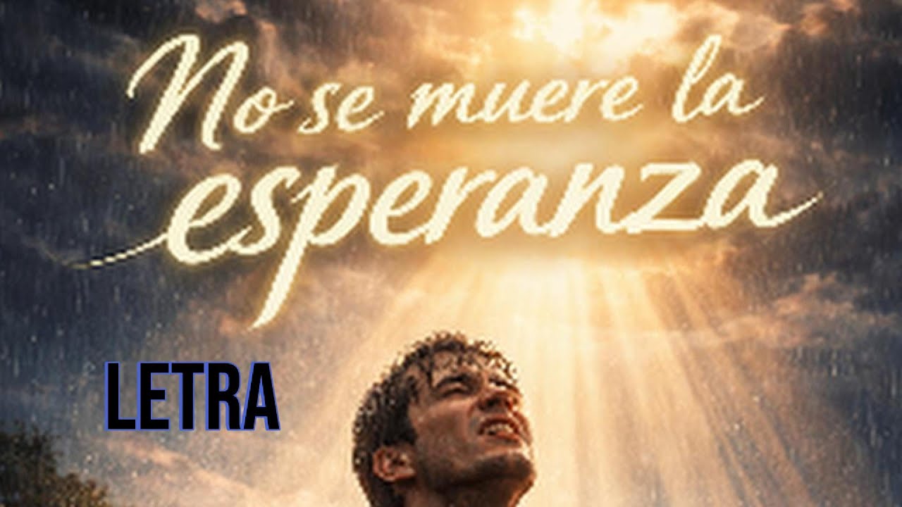 LETRA - NO SE MUERE LA ESPERANZA -  PASO FIRME