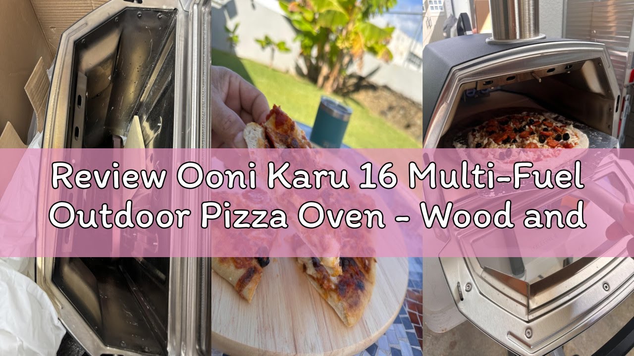 Review Ooni Karu 16 Multi-Fuel Outdoor Pizza Oven - Wood and Gas Fired Oven - Outdoor Cooking Pizza