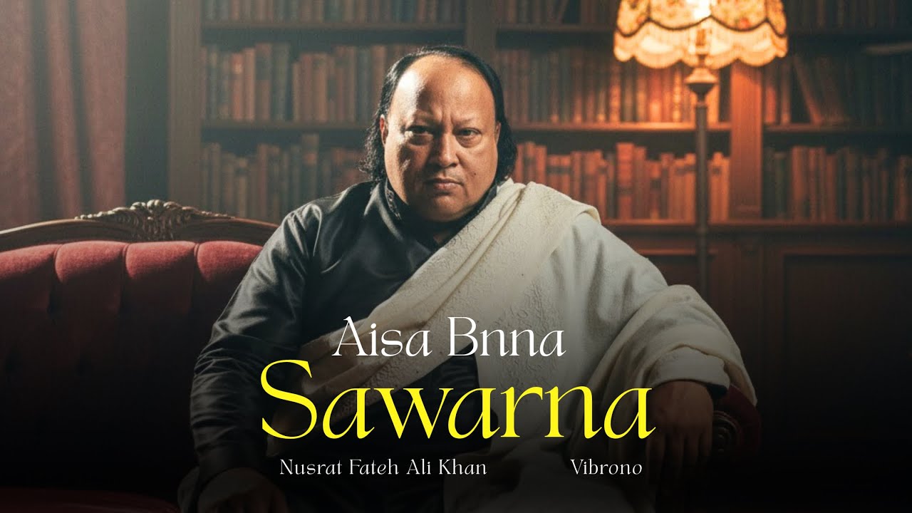 AISA BNNA SAWARNA (REMIX) - NUSRAT FATEH ALI KHAN X VIBRONO | FULL VERSION