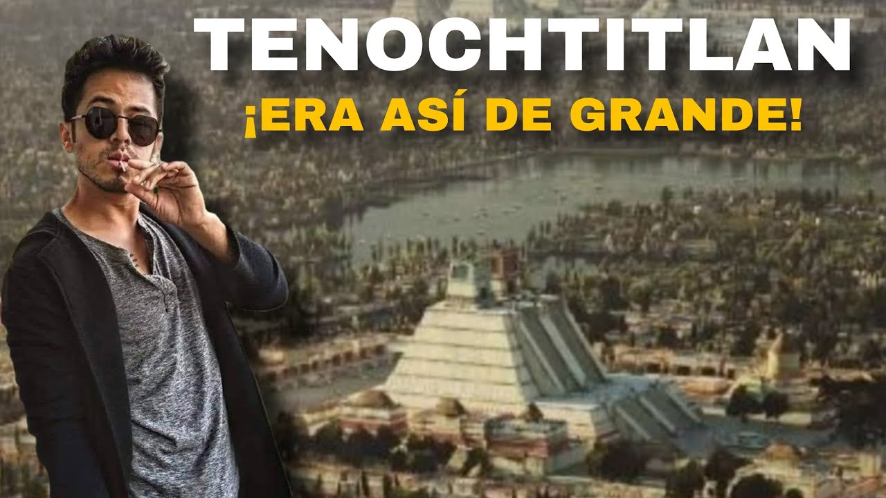 Tenochtitlan, más grande que las ciudades europeas 