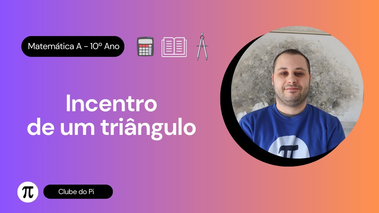 Incentro de um triângulo | Matemática A 10º Ano - Geometria Sintética
