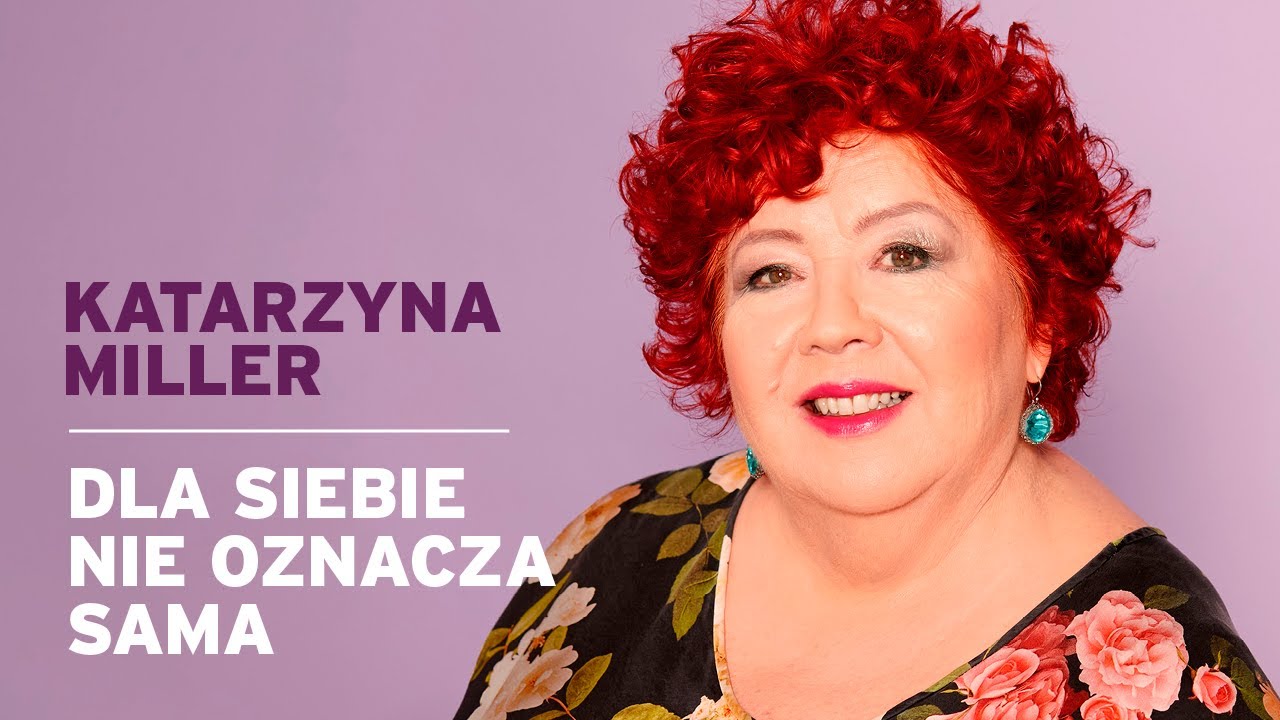 Katarzyna Miller - Dla siebie nie oznacza sama