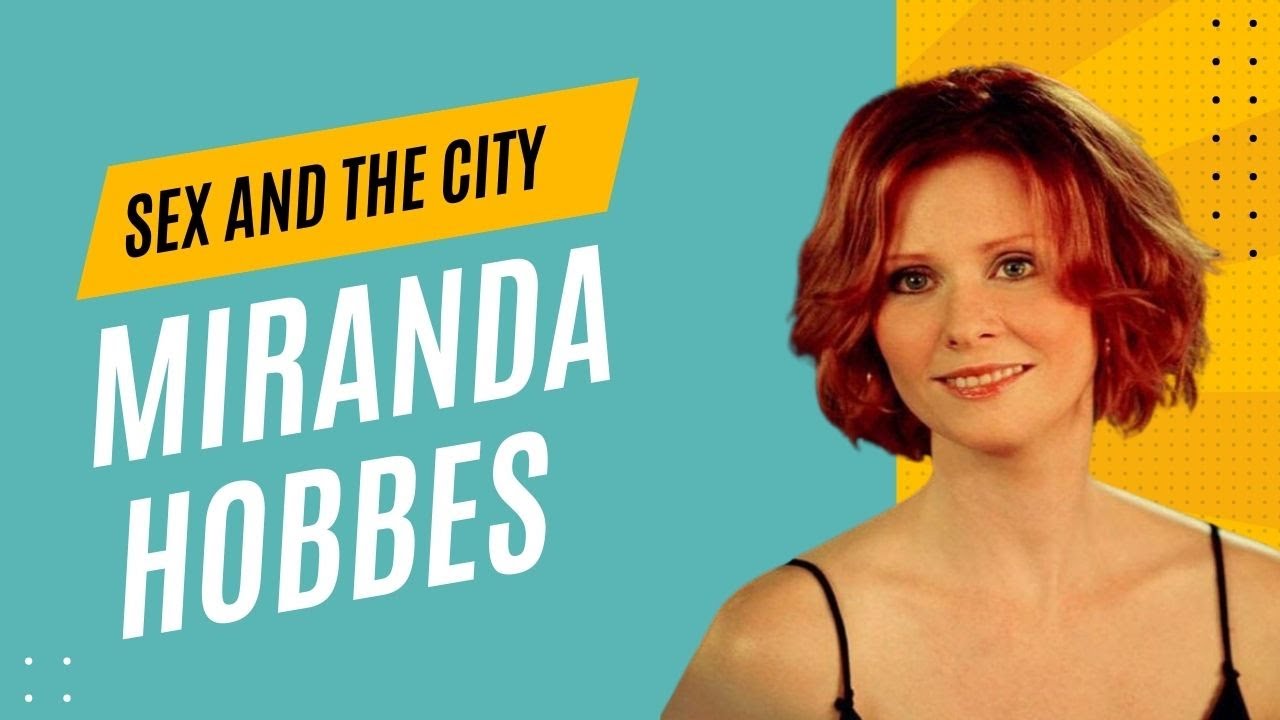 Sex And The City - Miranda Hobbes: Özgüven eksikliği yaşayan dahi