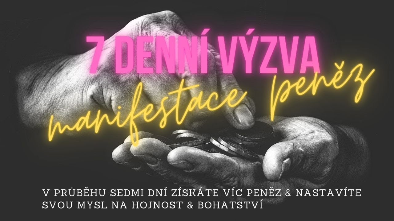 7 denn&iacute; v&yacute;zva pro z&iacute;sk&aacute;n&iacute; peněz| manifestace peněz v sedmi dnech| afirmace
