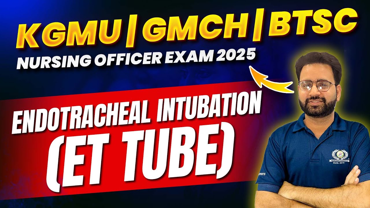 ET Tube | Endotracheal Intubation | Medical Surgical Nursing | GMCH | KGMU | BTSC | NORCET 9