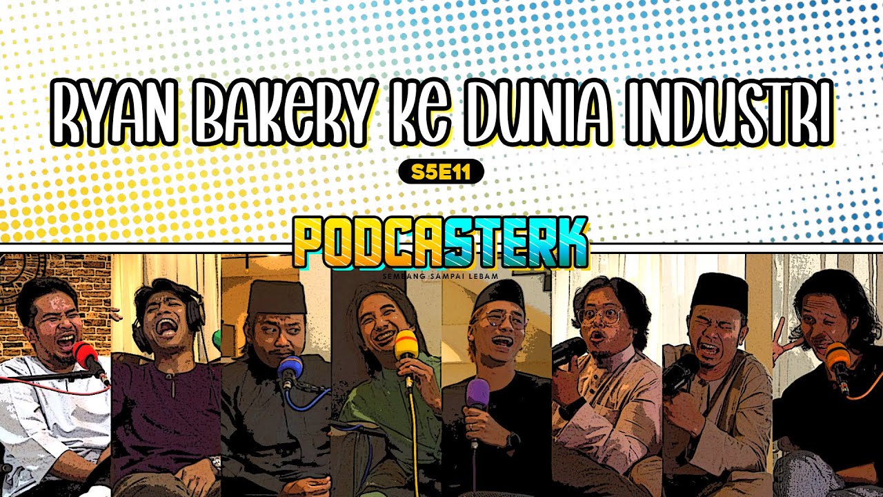 PodcaSTERK S5E11 | RYAN BAKERY MENGIKUT JEJAK STERK HINGGA MELONJAK KE DUNIA INDUSTRI