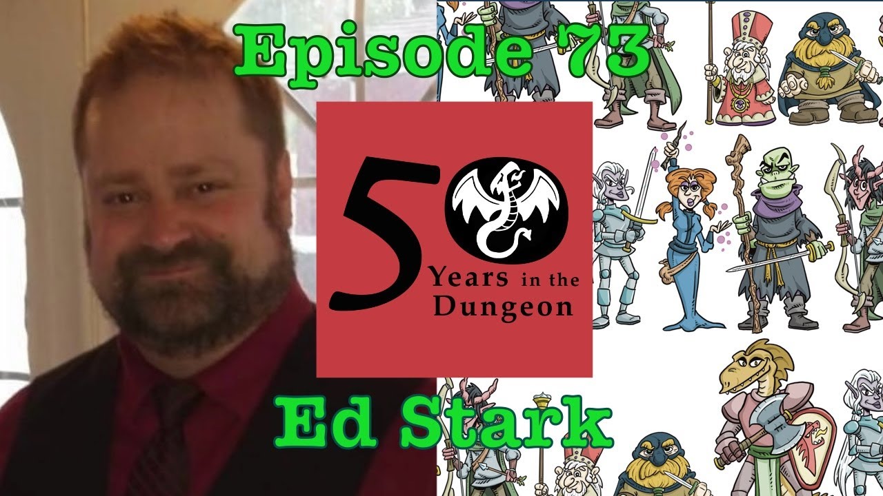 50 Years in the Dungeon — Episode 73 — Ed Stark
