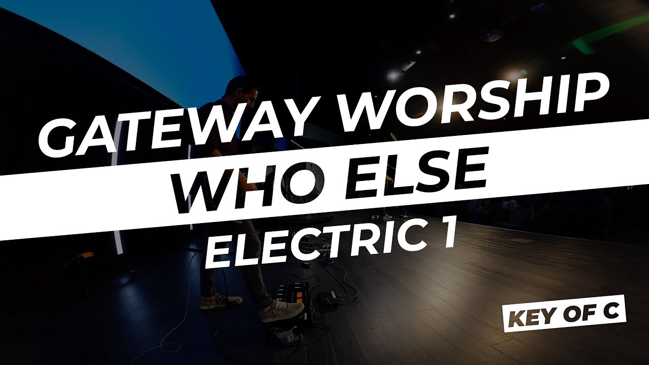 Who Else // Gateway Worship | Live In Ear Mix | Electric Guitar 1 key of C