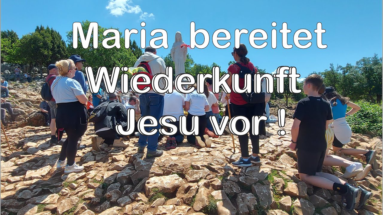 Medjugorje: Maria bereitet Wiederkunft Jesu vor !