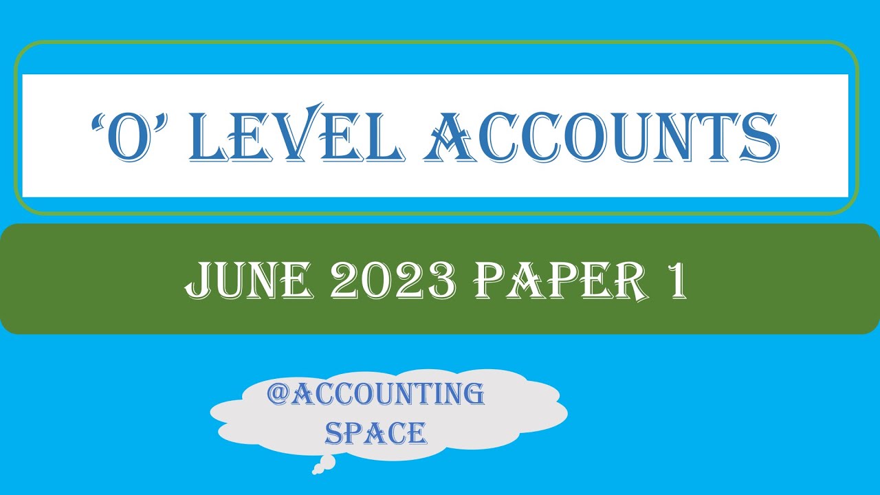 O'LEVEL ACCOUNTS ZIMSEC JUNE 2023 PAPER 1 FULL PAPER