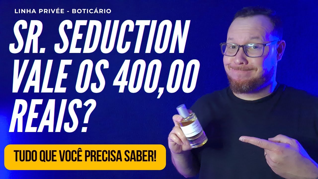 SERÁ QUE UM PERFUME DE 400 REAIS DA BOTICÁRIO VALE? SR SEDUCTION/LINHA PRIVÉE! UM TANTO PECULIAR!