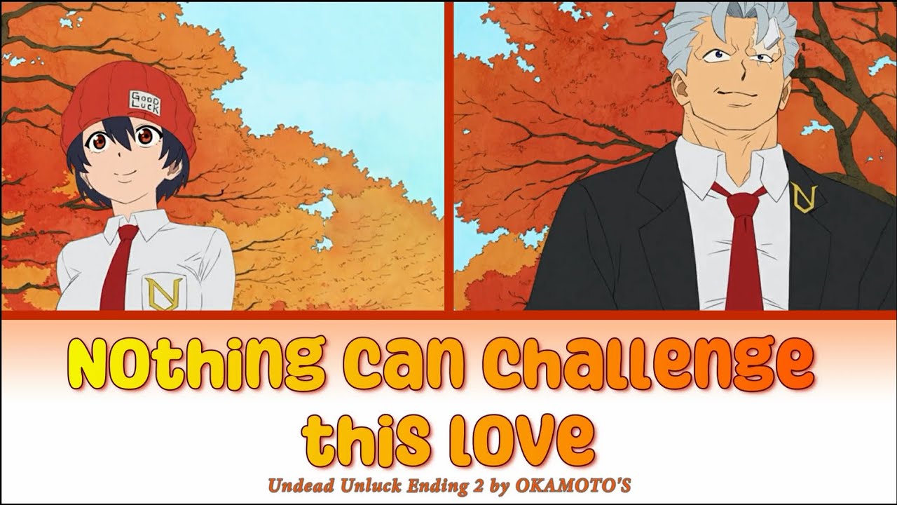 Undead Unluck - Full Ending 2 [Nothing can challenge this love] by OKAMOTO'S | Lyrics(Roma-Eng-Kan)