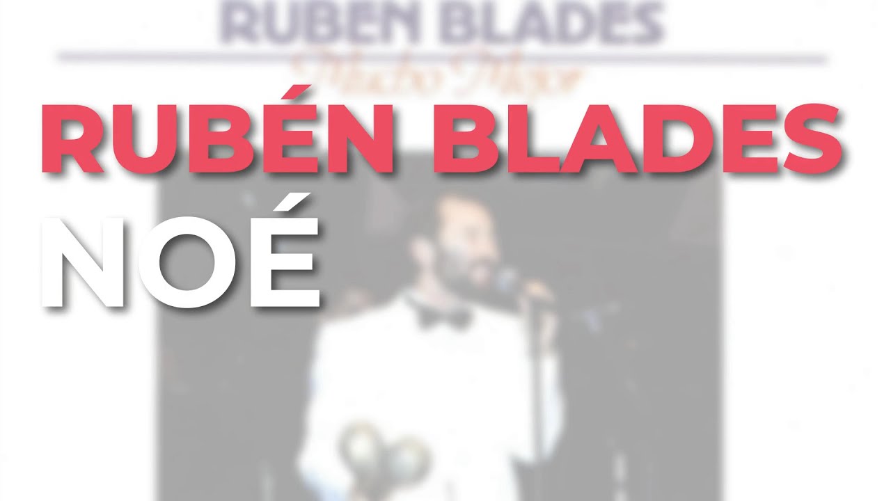 Rub&eacute;n Blades - No&eacute; (Audio Oficial)