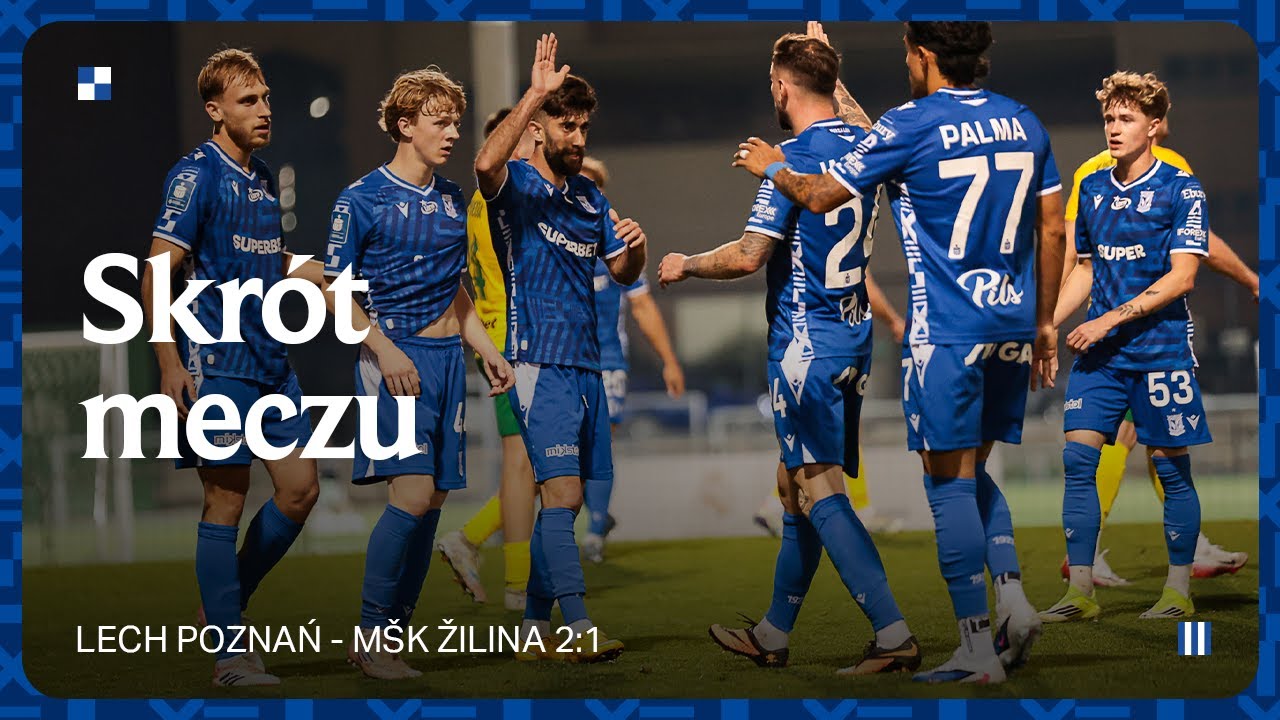 SKR&Oacute;T MECZU | Lech Poznań - M&Scaron;K Žilina 2:1