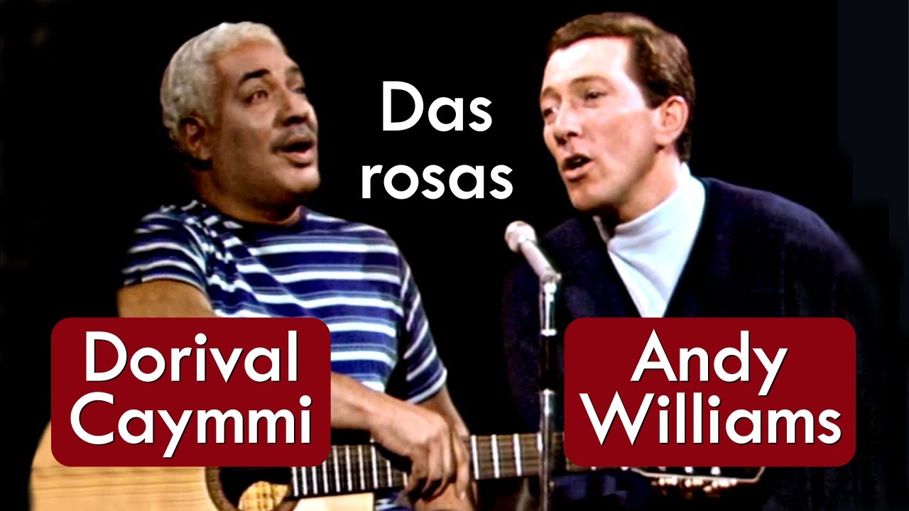 Dorival Caymmi e Andy Williams - Das Rosas - HD * O Melhor Da MPB