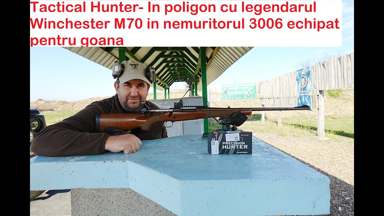 Tactical Hunter-In poligon cu legenda Winchester M70 in nemuritorul calibru 3006.Pregatit de goana?