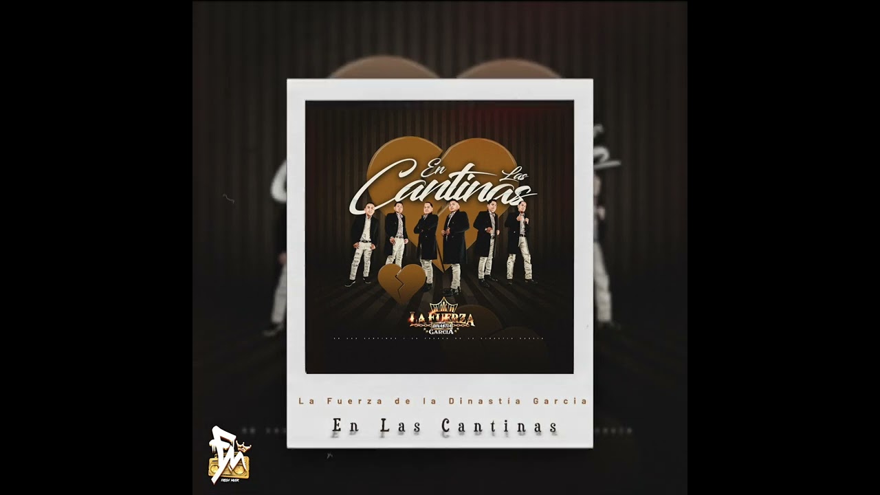 En Las Cantinas - La Fuerza De La Dinastía Garcia