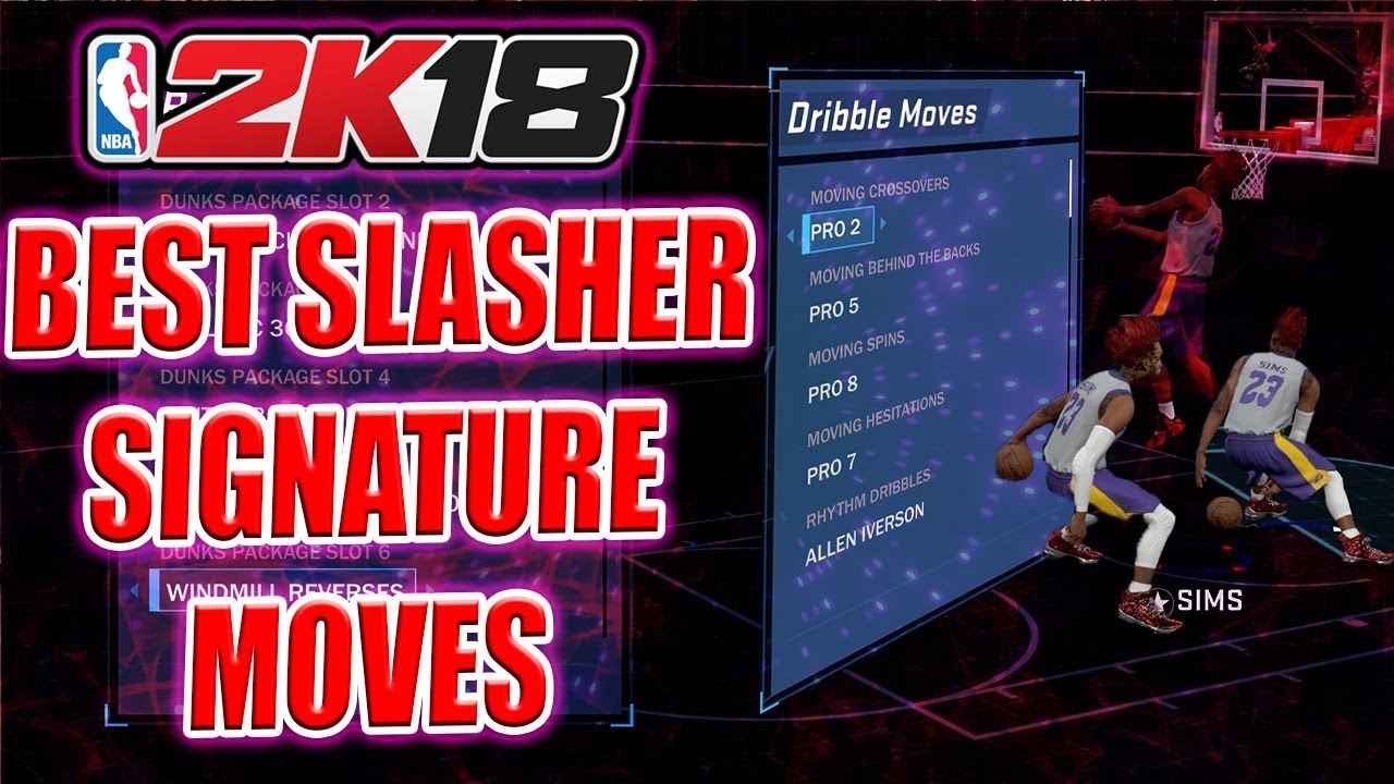 NBA 2K18 - BEST SLASHER  SIGNATURE MOVES AND TIPS ON BEING AND EFFECTIVE SLASHER