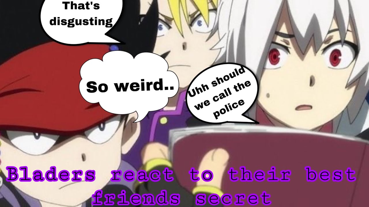 Beyblade Burst characters react to their best friends darkest secret