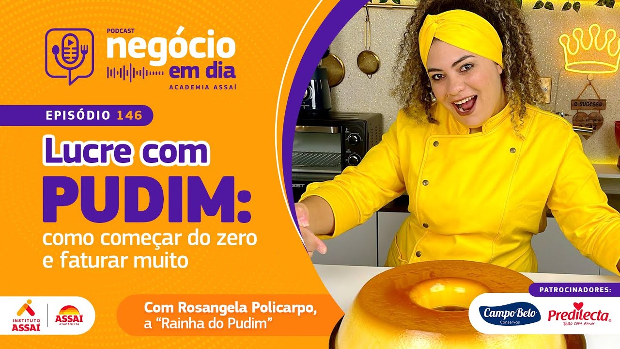 146 - Lucre com pudim: como começar do zero e faturar muito - com Rosangela Policarpo