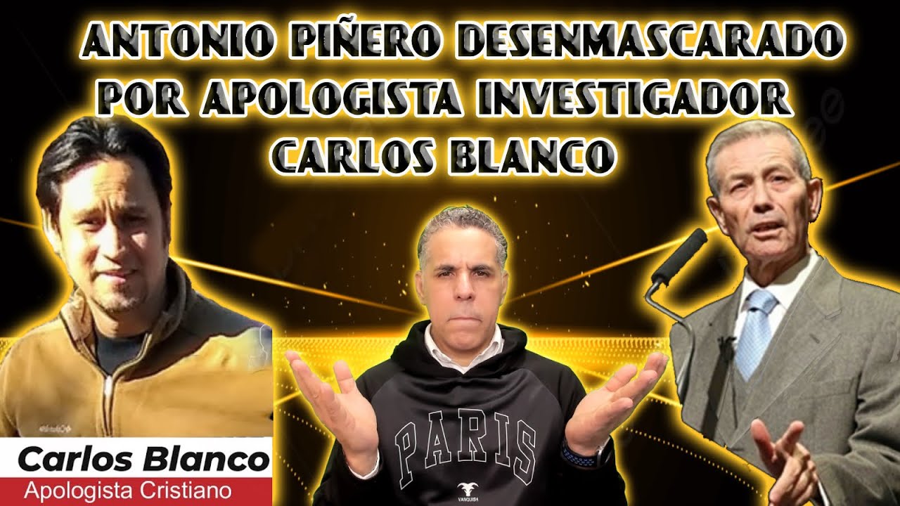 ANTONIO PIÑERO DESENMASCARADO POR EL APOLOGISTA INVESTIGADOR CARLOS BLANCO