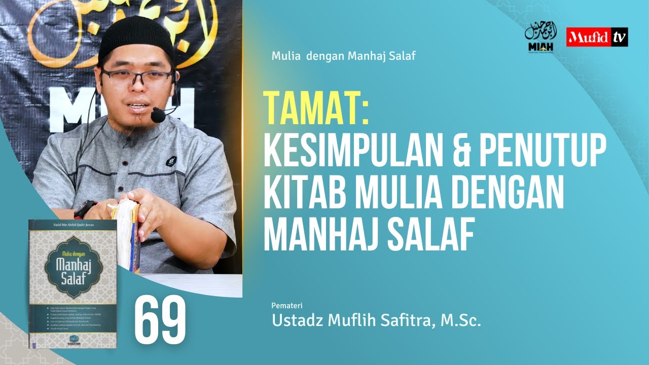 SERI #069 | TAMAT: KESIMPULAN DAN PENUTUP KITAB MULIA DENGAN MANHAJ SALAF | Muflih Safitra, M.Sc.