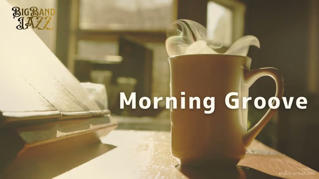 【5AM Wake Up Jazz】Morning Groove | Big Band Jazz 30min