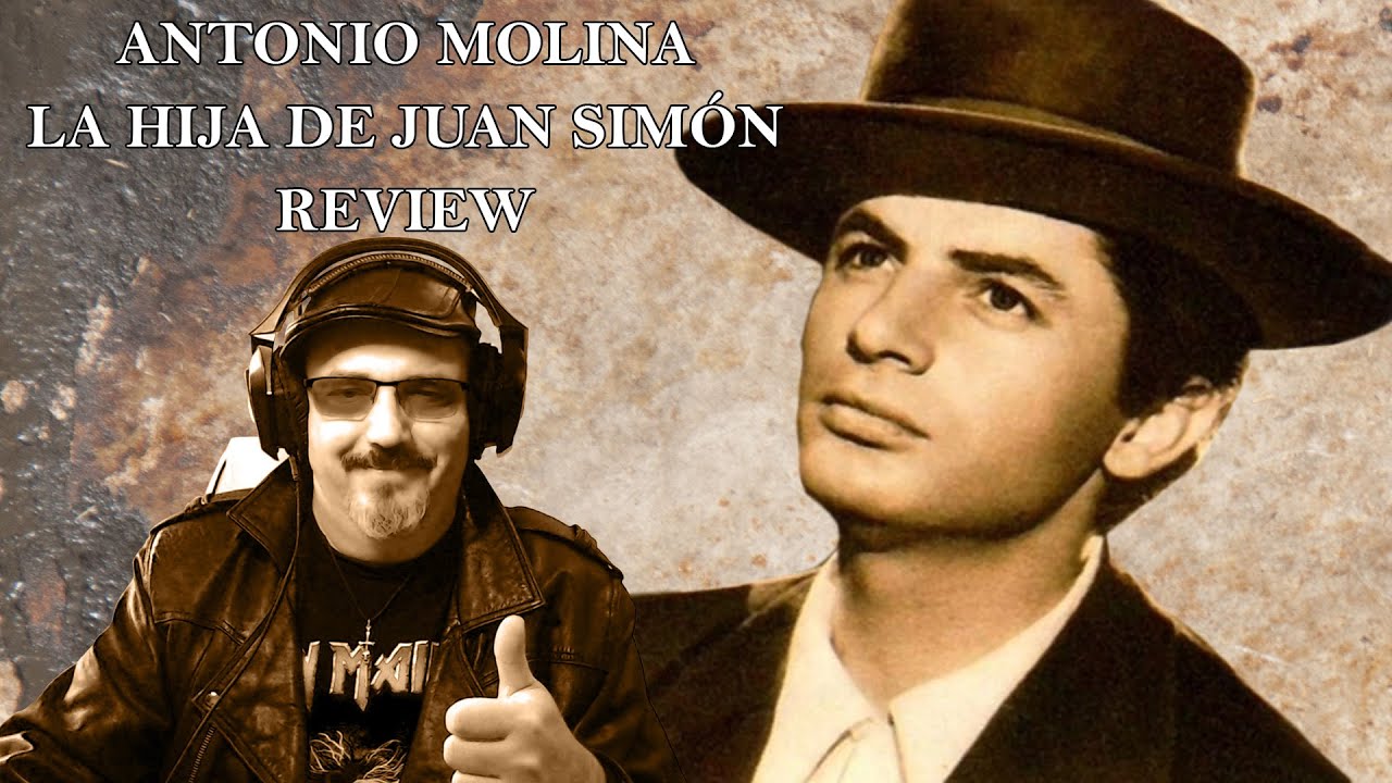 ANTONIO MOLINA - LA HIJA DE JUAN SIMÓN - PLUS SURPRISE - REACTION / REVIEW