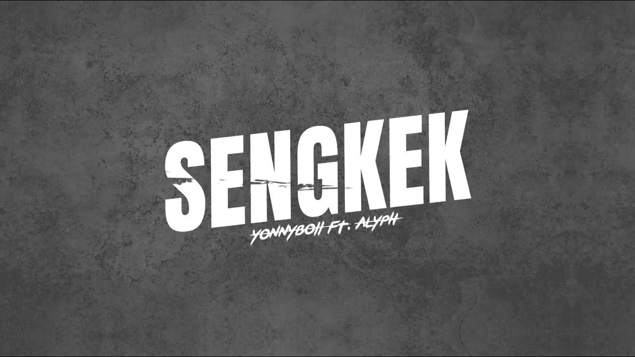 Yonnyboii ft. ALYPH - Sengkek (Official Lyric Video)