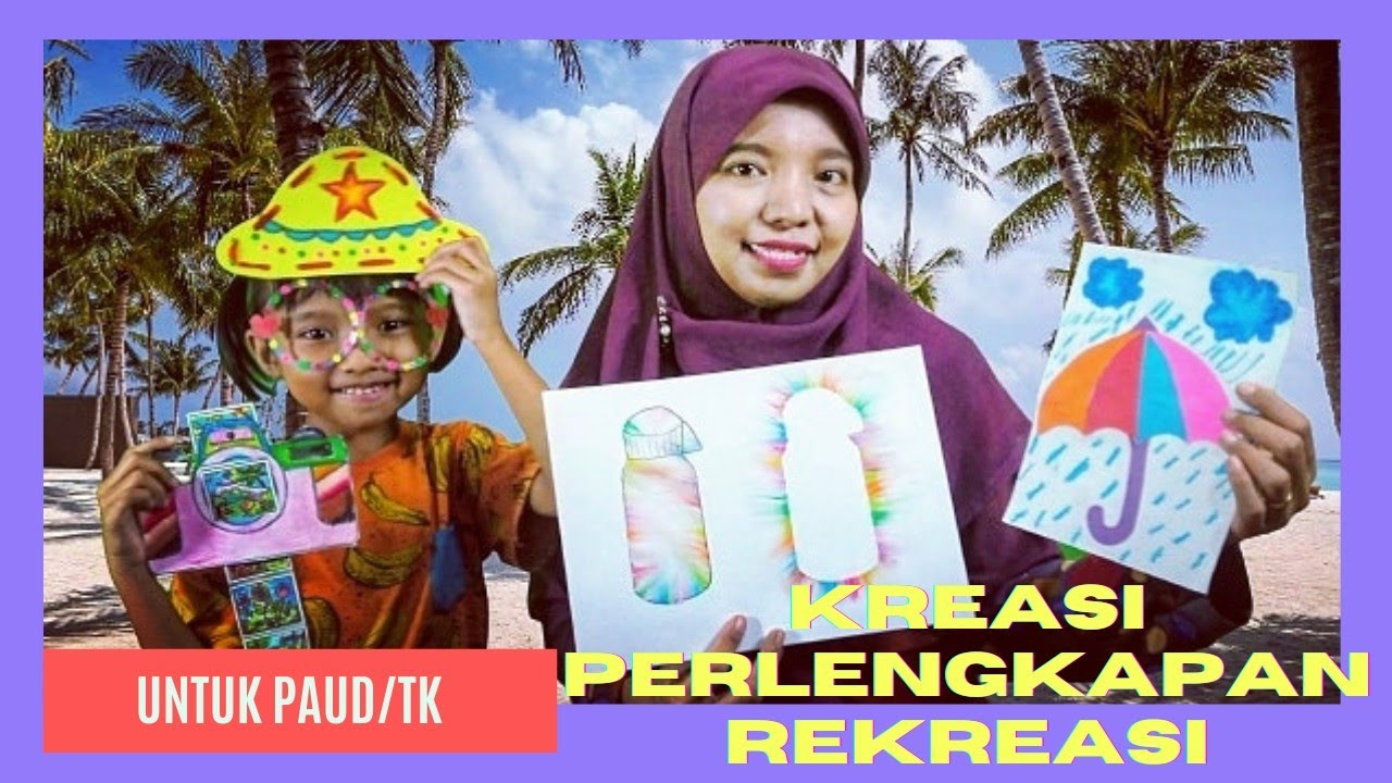 Kegiatan Belajar & Bermain Anak Tema Perlengkapan Rekreasi // Untuk PAUD/TK